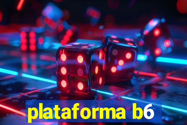 plataforma b6